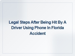 Legal Steps After a Florida Accident Involving a Distracted Driver